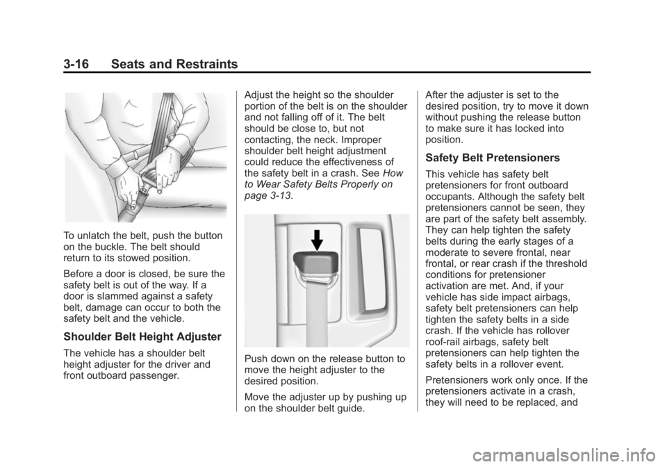 CHEVROLET SILVERADO 1500 2014  Owners Manual Black plate (16,1)Chevrolet Silverado Owner Manual (GMNA-Localizing-U.S./Canada/Mexico-
5853506) - 2014 - CRC 3rd Edition - 8/28/13
3-16 Seats and Restraints
To unlatch the belt, push the button
on th