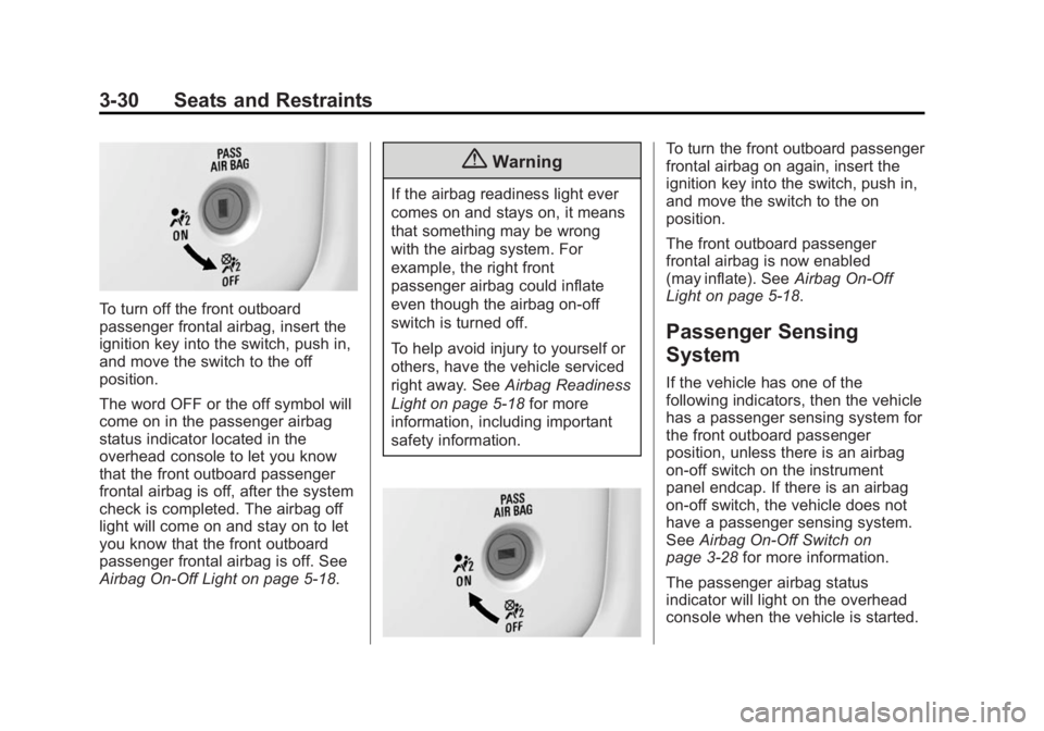 CHEVROLET SILVERADO 1500 2014  Owners Manual Black plate (30,1)Chevrolet Silverado Owner Manual (GMNA-Localizing-U.S./Canada/Mexico-
5853506) - 2014 - CRC 3rd Edition - 8/28/13
3-30 Seats and Restraints
To turn off the front outboard
passenger f