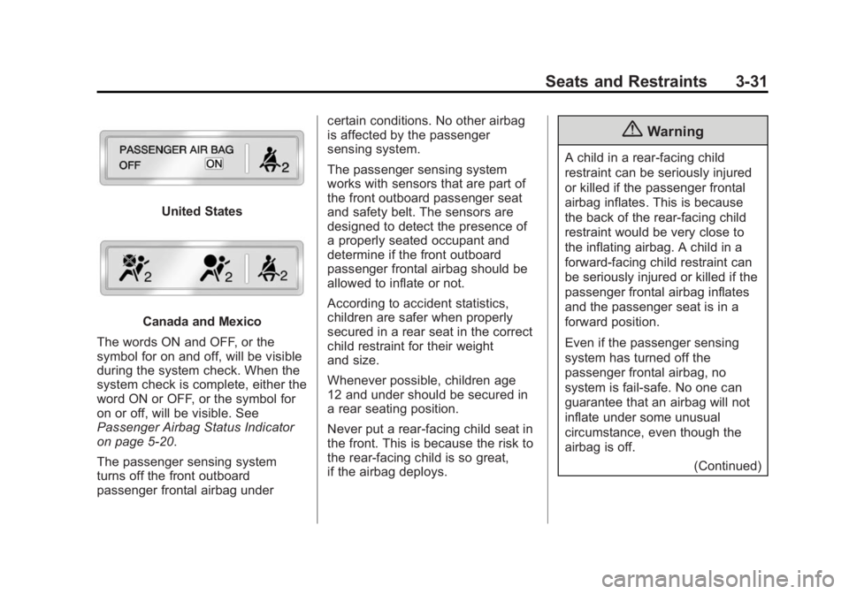 CHEVROLET SILVERADO 1500 2014  Owners Manual Black plate (31,1)Chevrolet Silverado Owner Manual (GMNA-Localizing-U.S./Canada/Mexico-
5853506) - 2014 - CRC 3rd Edition - 8/28/13
Seats and Restraints 3-31
United States
Canada and Mexico
The words 