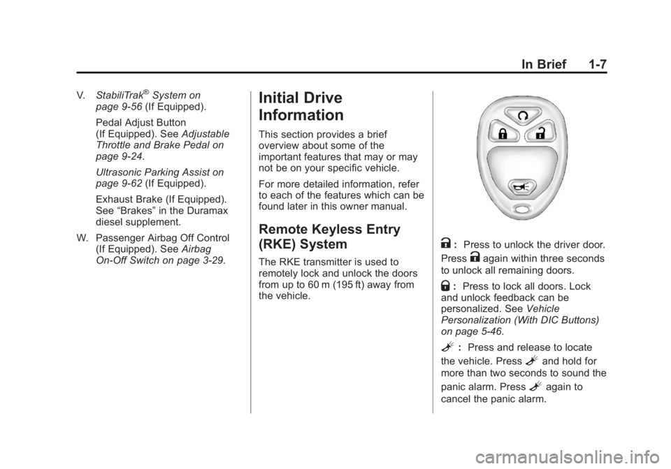 CHEVROLET SILVERADO 1500 2013 User Guide Black plate (7,1)Chevrolet Silverado Owner Manual - 2013 - crc2 - 8/13/12
In Brief 1-7
V.StabiliTrak®System on
page 9‑56 (If Equipped).
Pedal Adjust Button
(If Equipped). See Adjustable
Throttle an CHEVROLET SILVERADO 1500 2013 User Guide Black plate (7,1)Chevrolet Silverado Owner Manual - 2013 - crc2 - 8/13/12
In Brief 1-7
V.StabiliTrak®System on
page 9‑56 (If Equipped).
Pedal Adjust Button
(If Equipped). See Adjustable
Throttle an