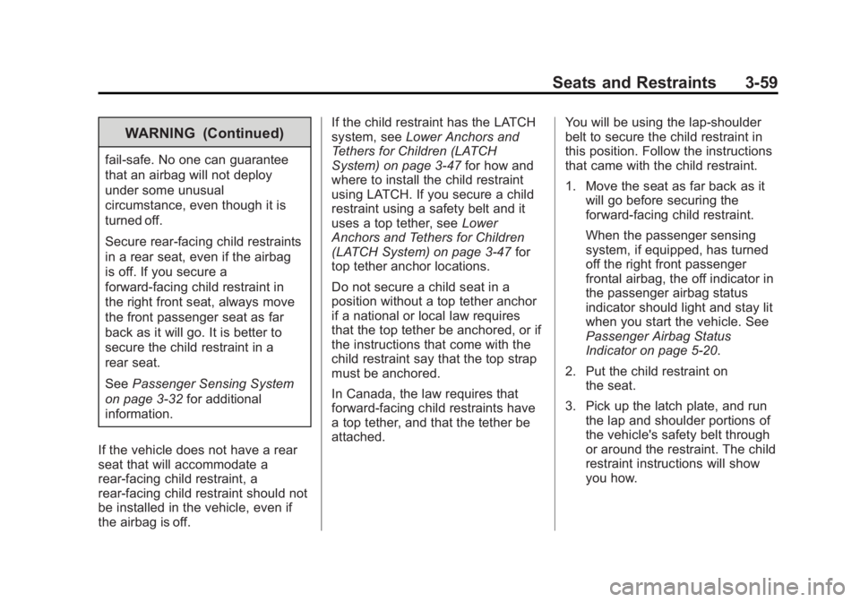 CHEVROLET SILVERADO 1500 2013  Owners Manual Black plate (59,1)Chevrolet Silverado Owner Manual - 2013 - crc2 - 8/13/12
Seats and Restraints 3-59
WARNING (Continued)
fail-safe. No one can guarantee
that an airbag will not deploy
under some unusu