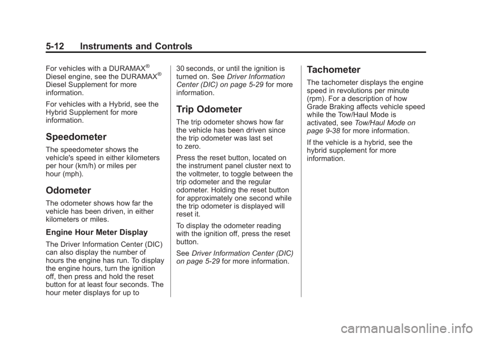 CHEVROLET SILVERADO 1500 2013  Owners Manual Black plate (12,1)Chevrolet Silverado Owner Manual - 2013 - crc2 - 8/13/12
5-12 Instruments and Controls
For vehicles with a DURAMAX®
Diesel engine, see the DURAMAX®
Diesel Supplement for more
infor