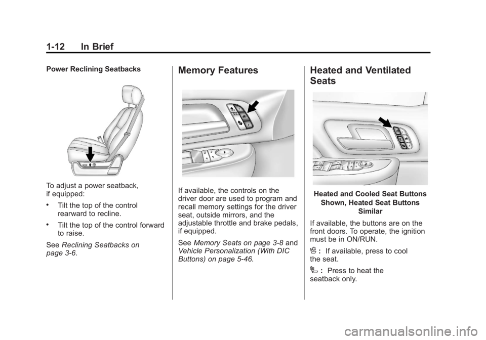 CHEVROLET SILVERADO 1500 2013  Owners Manual Black plate (12,1)Chevrolet Silverado Owner Manual - 2013 - crc2 - 8/13/12
1-12 In Brief
Power Reclining Seatbacks
To adjust a power seatback,
if equipped:
.Tilt the top of the control
rearward to rec