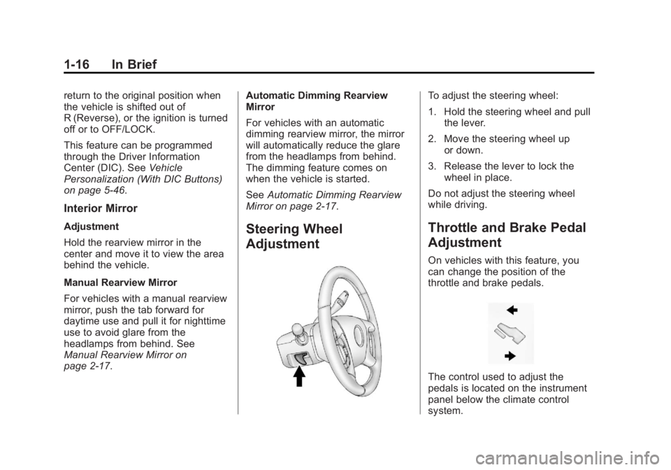 CHEVROLET SILVERADO 1500 2013  Owners Manual Black plate (16,1)Chevrolet Silverado Owner Manual - 2013 - crc2 - 8/13/12
1-16 In Brief
return to the original position when
the vehicle is shifted out of
R (Reverse), or the ignition is turned
off o