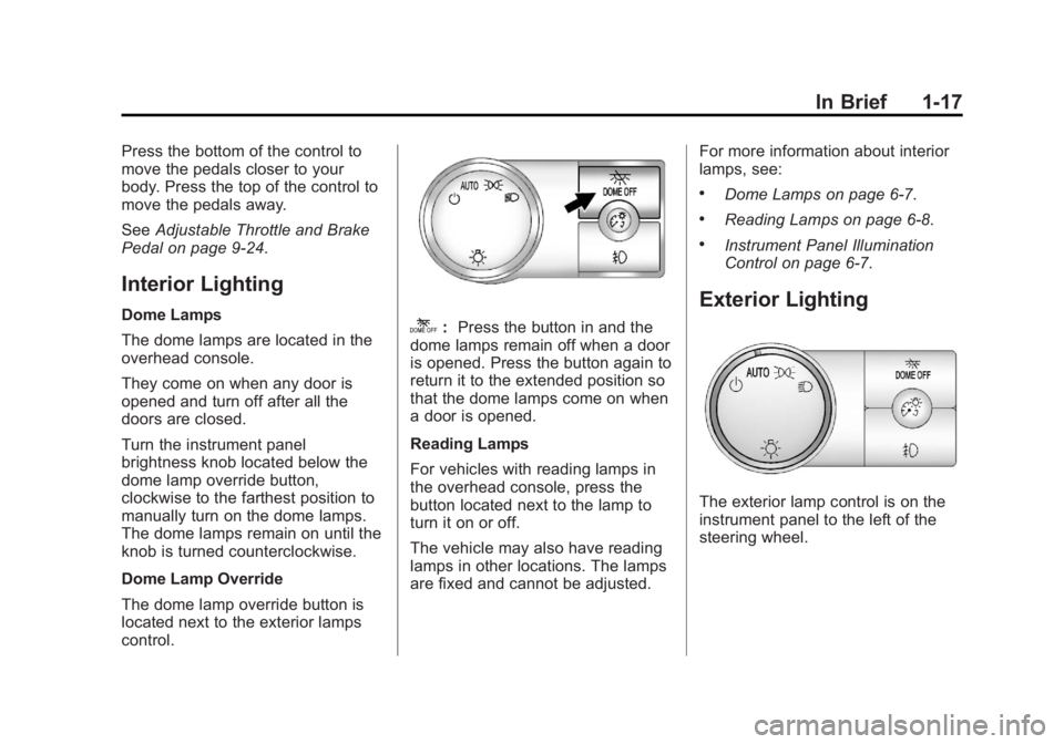 CHEVROLET SILVERADO 1500 2013  Owners Manual Black plate (17,1)Chevrolet Silverado Owner Manual - 2013 - crc2 - 8/13/12
In Brief 1-17
Press the bottom of the control to
move the pedals closer to your
body. Press the top of the control to
move th