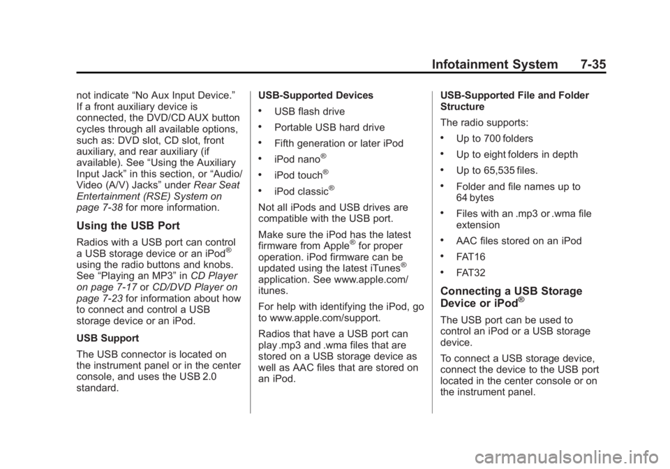 CHEVROLET SILVERADO 1500 2013 Owners Manual Black plate (35,1)Chevrolet Silverado Owner Manual - 2013 - crc2 - 8/13/12
Infotainment System 7-35
not indicate“No Aux Input Device.”
If a front auxiliary device is
connected, the DVD/CD AUX butt CHEVROLET SILVERADO 1500 2013 Owners Manual Black plate (35,1)Chevrolet Silverado Owner Manual - 2013 - crc2 - 8/13/12
Infotainment System 7-35
not indicate“No Aux Input Device.”
If a front auxiliary device is
connected, the DVD/CD AUX butt