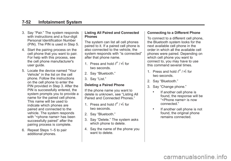 CHEVROLET SILVERADO 1500 2013  Owners Manual Black plate (52,1)Chevrolet Silverado Owner Manual - 2013 - crc2 - 8/13/12
7-52 Infotainment System
3. Say“Pair.”The system responds
with instructions and a four-digit
Personal Identification Numb