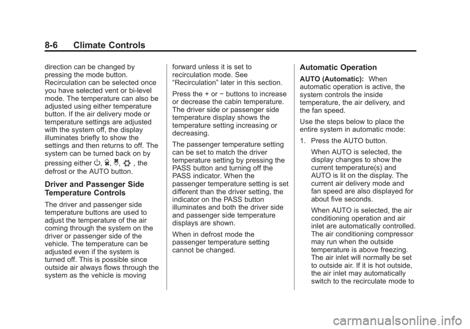 CHEVROLET SILVERADO 1500 2013 Owners Manual Black plate (6,1)Chevrolet Silverado Owner Manual - 2013 - crc2 - 8/13/12
8-6 Climate Controls
direction can be changed by
pressing the mode button.
Recirculation can be selected once
you have selecte CHEVROLET SILVERADO 1500 2013 Owners Manual Black plate (6,1)Chevrolet Silverado Owner Manual - 2013 - crc2 - 8/13/12
8-6 Climate Controls
direction can be changed by
pressing the mode button.
Recirculation can be selected once
you have selecte