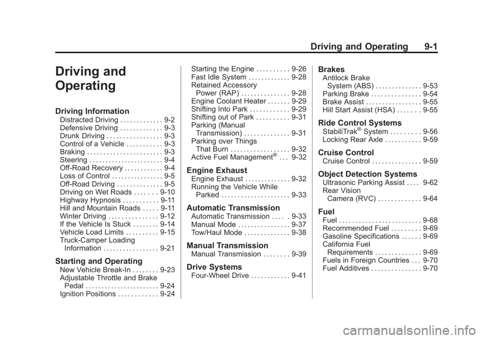 CHEVROLET SILVERADO 1500 2013 Owners Manual Black plate (1,1)Chevrolet Silverado Owner Manual - 2013 - crc2 - 8/13/12
Driving and Operating 9-1
Driving and
Operating
Driving Information
Distracted Driving . . . . . . . . . . . . . 9-2
Defensive CHEVROLET SILVERADO 1500 2013 Owners Manual Black plate (1,1)Chevrolet Silverado Owner Manual - 2013 - crc2 - 8/13/12
Driving and Operating 9-1
Driving and
Operating
Driving Information
Distracted Driving . . . . . . . . . . . . . 9-2
Defensive