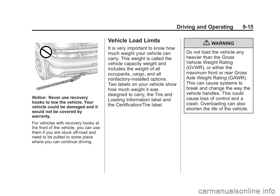 CHEVROLET SILVERADO 1500 2013  Owners Manual Black plate (15,1)Chevrolet Silverado Owner Manual - 2013 - crc2 - 8/13/12
Driving and Operating 9-15
Notice:Never use recovery
hooks to tow the vehicle. Your
vehicle could be damaged and it
would not