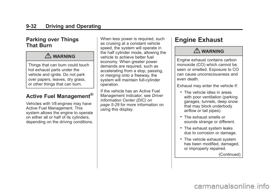 CHEVROLET SILVERADO 1500 2013 Owners Manual Black plate (32,1)Chevrolet Silverado Owner Manual - 2013 - crc2 - 8/13/12
9-32 Driving and Operating
Parking over Things
That Burn
{WARNING
Things that can burn could touch
hot exhaust parts under th CHEVROLET SILVERADO 1500 2013 Owners Manual Black plate (32,1)Chevrolet Silverado Owner Manual - 2013 - crc2 - 8/13/12
9-32 Driving and Operating
Parking over Things
That Burn
{WARNING
Things that can burn could touch
hot exhaust parts under th
