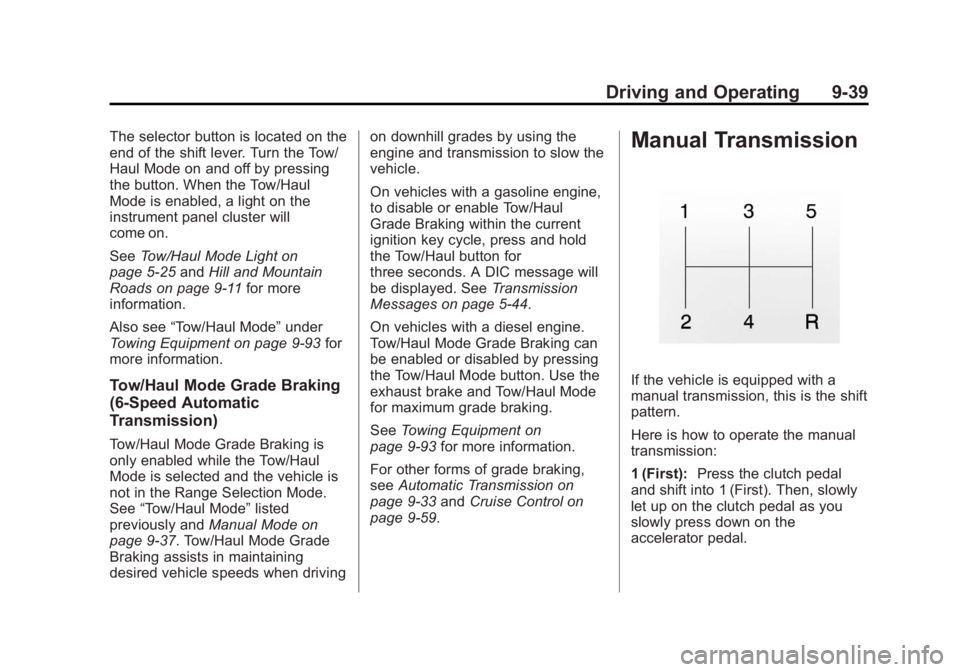 CHEVROLET SILVERADO 1500 2013  Owners Manual Black plate (39,1)Chevrolet Silverado Owner Manual - 2013 - crc2 - 8/13/12
Driving and Operating 9-39
The selector button is located on the
end of the shift lever. Turn the Tow/
Haul Mode on and off b