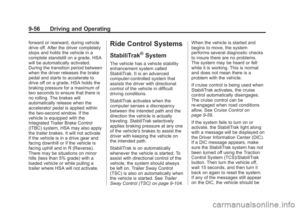 CHEVROLET SILVERADO 1500 2013 Owners Manual Black plate (56,1)Chevrolet Silverado Owner Manual - 2013 - crc2 - 8/13/12
9-56 Driving and Operating
forward or rearward, during vehicle
drive off. After the driver completely
stops and holds the veh CHEVROLET SILVERADO 1500 2013 Owners Manual Black plate (56,1)Chevrolet Silverado Owner Manual - 2013 - crc2 - 8/13/12
9-56 Driving and Operating
forward or rearward, during vehicle
drive off. After the driver completely
stops and holds the veh