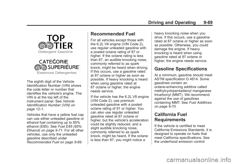 CHEVROLET SILVERADO 1500 2013 Owners Manual Black plate (69,1)Chevrolet Silverado Owner Manual - 2013 - crc2 - 8/13/12
Driving and Operating 9-69
The eighth digit of the Vehicle
Identification Number (VIN) shows
the code letter or number that
i CHEVROLET SILVERADO 1500 2013 Owners Manual Black plate (69,1)Chevrolet Silverado Owner Manual - 2013 - crc2 - 8/13/12
Driving and Operating 9-69
The eighth digit of the Vehicle
Identification Number (VIN) shows
the code letter or number that
i