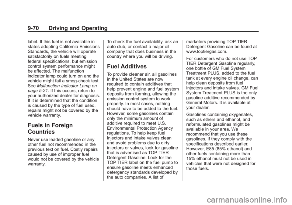 CHEVROLET SILVERADO 1500 2013 Owners Manual Black plate (70,1)Chevrolet Silverado Owner Manual - 2013 - crc2 - 8/13/12
9-70 Driving and Operating
label. If this fuel is not available in
states adopting California Emissions
Standards, the vehicl CHEVROLET SILVERADO 1500 2013 Owners Manual Black plate (70,1)Chevrolet Silverado Owner Manual - 2013 - crc2 - 8/13/12
9-70 Driving and Operating
label. If this fuel is not available in
states adopting California Emissions
Standards, the vehicl