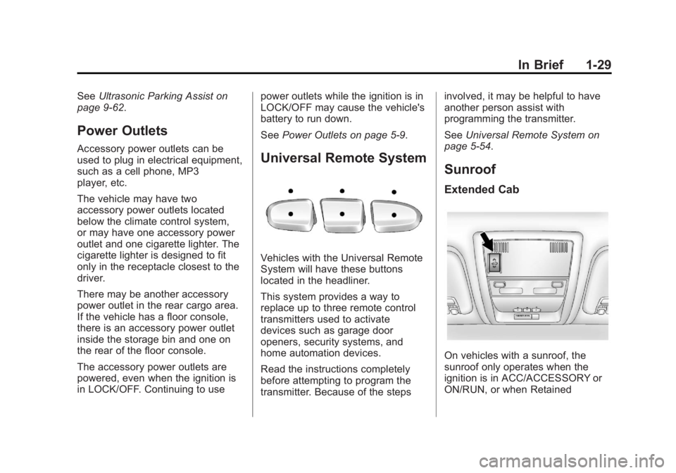CHEVROLET SILVERADO 1500 2013 Owners Guide Black plate (29,1)Chevrolet Silverado Owner Manual - 2013 - crc2 - 8/13/12
In Brief 1-29
SeeUltrasonic Parking Assist on
page 9‑62.
Power Outlets
Accessory power outlets can be
used to plug in elect