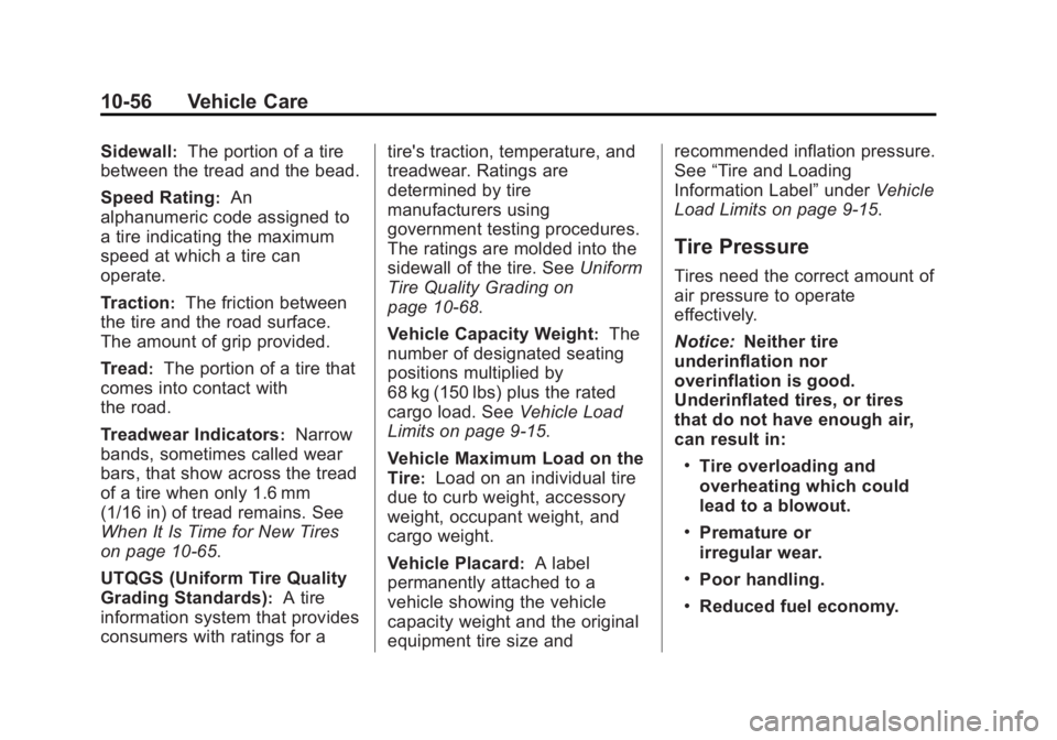 CHEVROLET SILVERADO 1500 2013 Owners Manual Black plate (56,1)Chevrolet Silverado Owner Manual - 2013 - crc2 - 8/13/12
10-56 Vehicle Care
Sidewall:The portion of a tire
between the tread and the bead.
Speed Rating
:An
alphanumeric code assigned CHEVROLET SILVERADO 1500 2013 Owners Manual Black plate (56,1)Chevrolet Silverado Owner Manual - 2013 - crc2 - 8/13/12
10-56 Vehicle Care
Sidewall:The portion of a tire
between the tread and the bead.
Speed Rating
:An
alphanumeric code assigned