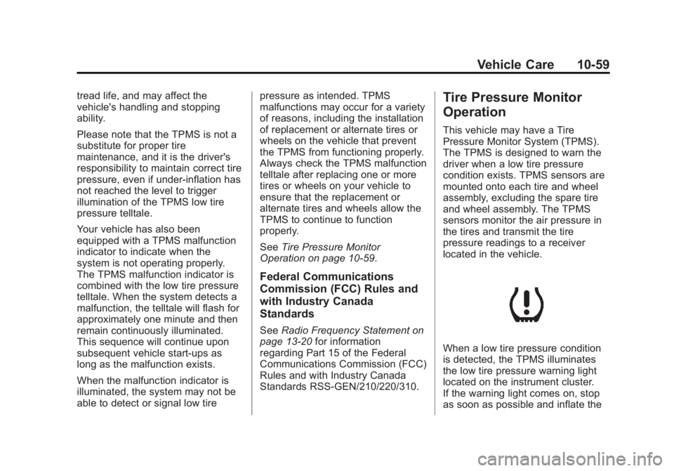 CHEVROLET SILVERADO 1500 2013 Owners Manual Black plate (59,1)Chevrolet Silverado Owner Manual - 2013 - crc2 - 8/13/12
Vehicle Care 10-59
tread life, and may affect the
vehicle's handling and stopping
ability.
Please note that the TPMS is n CHEVROLET SILVERADO 1500 2013 Owners Manual Black plate (59,1)Chevrolet Silverado Owner Manual - 2013 - crc2 - 8/13/12
Vehicle Care 10-59
tread life, and may affect the
vehicle's handling and stopping
ability.
Please note that the TPMS is n
