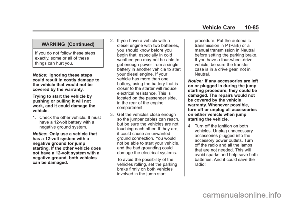 CHEVROLET SILVERADO 1500 2013  Owners Manual Black plate (85,1)Chevrolet Silverado Owner Manual - 2013 - crc2 - 8/13/12
Vehicle Care 10-85
WARNING (Continued)
If you do not follow these steps
exactly, some or all of these
things can hurt you.
No