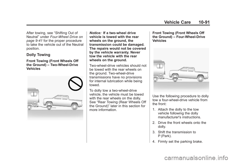 CHEVROLET SILVERADO 1500 2013  Owners Manual Black plate (91,1)Chevrolet Silverado Owner Manual - 2013 - crc2 - 8/13/12
Vehicle Care 10-91
After towing, see“Shifting Out of
Neutral” underFour-Wheel Drive on
page 9‑41 for the proper procedu