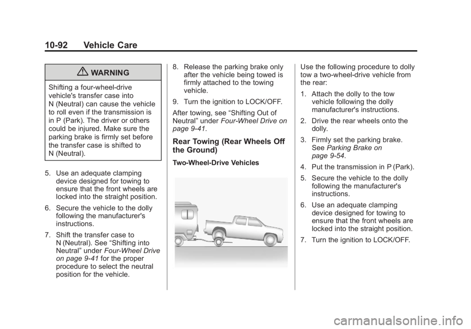 CHEVROLET SILVERADO 1500 2013  Owners Manual Black plate (92,1)Chevrolet Silverado Owner Manual - 2013 - crc2 - 8/13/12
10-92 Vehicle Care
{WARNING
Shifting a four-wheel-drive
vehicle's transfer case into
N (Neutral) can cause the vehicle
to