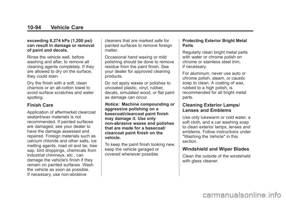 CHEVROLET SILVERADO 1500 2013  Owners Manual Black plate (94,1)Chevrolet Silverado Owner Manual - 2013 - crc2 - 8/13/12
10-94 Vehicle Care
exceeding 8,274 kPa (1,200 psi)
can result in damage or removal
of paint and decals.
Rinse the vehicle wel