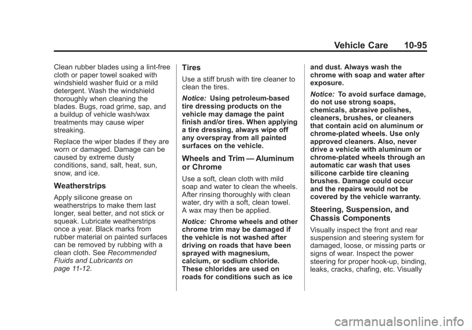 CHEVROLET SILVERADO 1500 2013  Owners Manual Black plate (95,1)Chevrolet Silverado Owner Manual - 2013 - crc2 - 8/13/12
Vehicle Care 10-95
Clean rubber blades using a lint-free
cloth or paper towel soaked with
windshield washer fluid or a mild
d