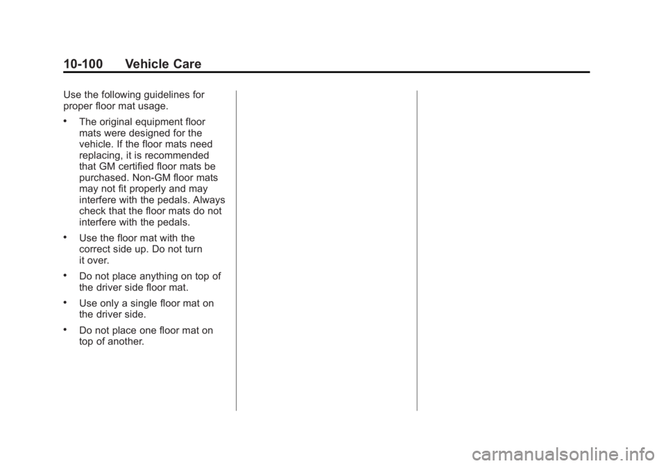 CHEVROLET SILVERADO 1500 2013  Owners Manual Black plate (100,1)Chevrolet Silverado Owner Manual - 2013 - crc2 - 8/13/12
10-100 Vehicle Care
Use the following guidelines for
proper floor mat usage.
.The original equipment floor
mats were designe