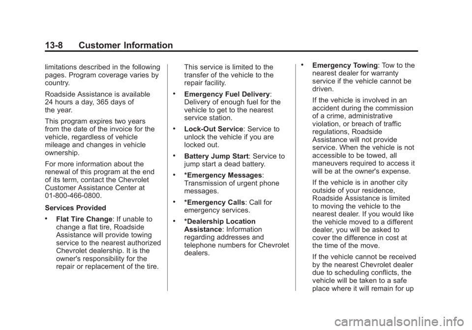 CHEVROLET SILVERADO 1500 2013  Owners Manual Black plate (8,1)Chevrolet Silverado Owner Manual - 2013 - crc2 - 8/13/12
13-8 Customer Information
limitations described in the following
pages. Program coverage varies by
country.
Roadside Assistanc