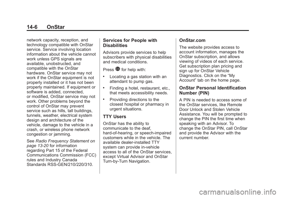 CHEVROLET SILVERADO 1500 2013  Owners Manual Black plate (6,1)Chevrolet Silverado Owner Manual - 2013 - crc2 - 8/13/12
14-6 OnStar
network capacity, reception, and
technology compatible with OnStar
service. Service involving location
information