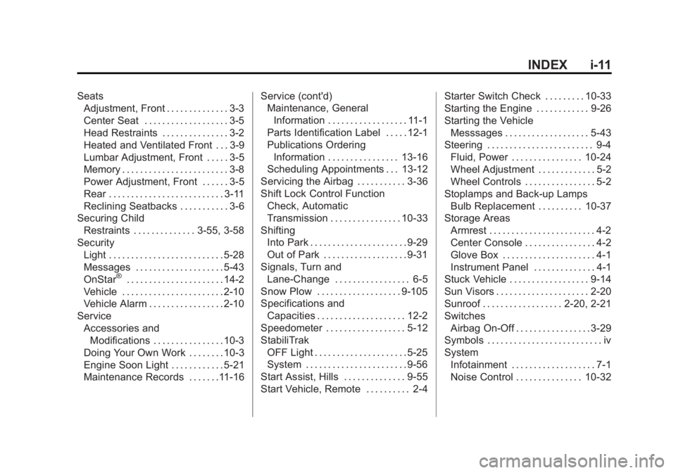 CHEVROLET SILVERADO 1500 2013  Owners Manual Black plate (11,1)Chevrolet Silverado Owner Manual - 2013 - crc2 - 8/13/12
INDEX i-11
SeatsAdjustment, Front . . . . . . . . . . . . . . 3-3
Center Seat . . . . . . . . . . . . . . . . . . . 3-5
Head 