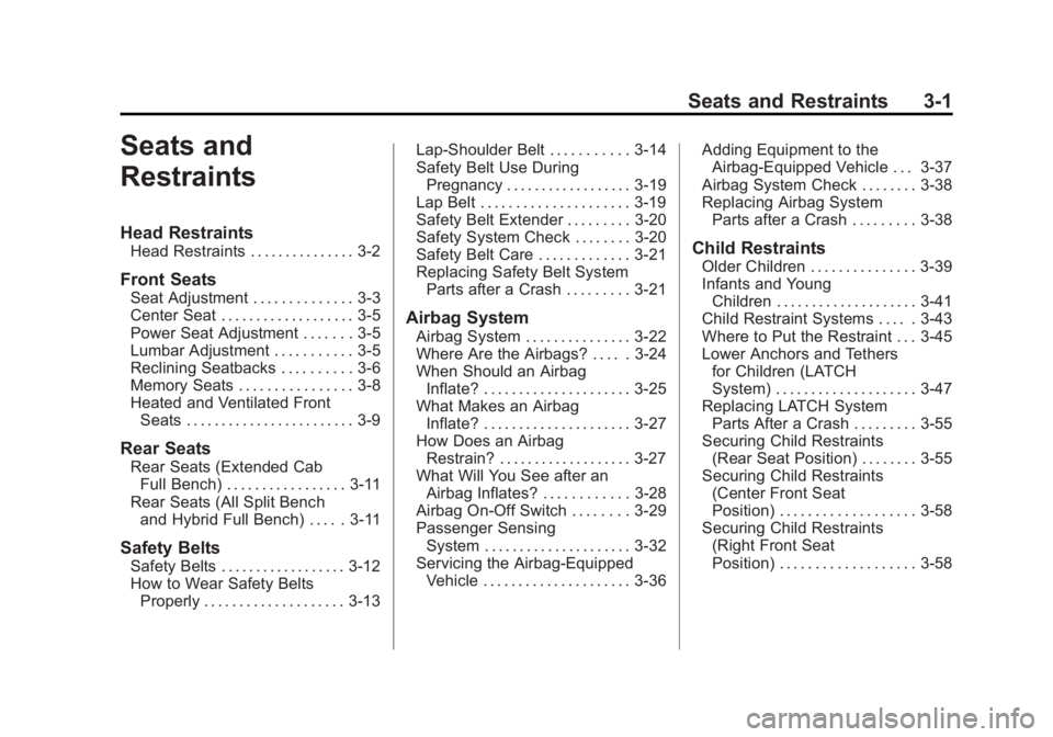 CHEVROLET SILVERADO 1500 2013  Owners Manual Black plate (1,1)Chevrolet Silverado Owner Manual - 2013 - crc2 - 8/13/12
Seats and Restraints 3-1
Seats and
Restraints
Head Restraints
Head Restraints . . . . . . . . . . . . . . . 3-2
Front Seats
Se