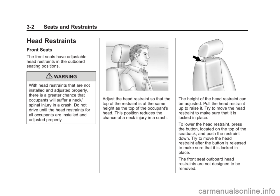 CHEVROLET SILVERADO 1500 2013 Repair Manual Black plate (2,1)Chevrolet Silverado Owner Manual - 2013 - crc2 - 8/13/12
3-2 Seats and Restraints
Head Restraints
Front Seats
The front seats have adjustable
head restraints in the outboard
seating p
