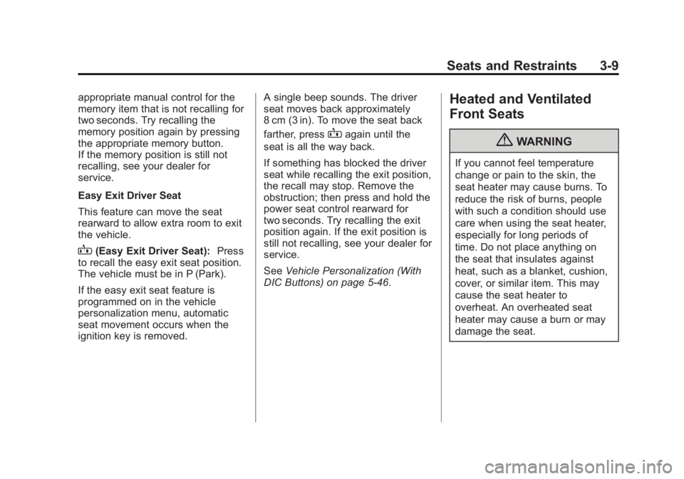 CHEVROLET SILVERADO 1500 2013 Manual PDF Black plate (9,1)Chevrolet Silverado Owner Manual - 2013 - crc2 - 8/13/12
Seats and Restraints 3-9
appropriate manual control for the
memory item that is not recalling for
two seconds. Try recalling t CHEVROLET SILVERADO 1500 2013 Manual PDF Black plate (9,1)Chevrolet Silverado Owner Manual - 2013 - crc2 - 8/13/12
Seats and Restraints 3-9
appropriate manual control for the
memory item that is not recalling for
two seconds. Try recalling t