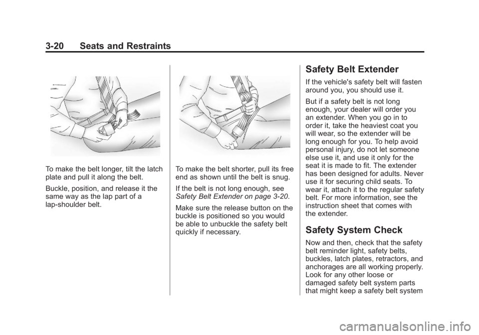 CHEVROLET SILVERADO 1500 2013  Owners Manual Black plate (20,1)Chevrolet Silverado Owner Manual - 2013 - crc2 - 8/13/12
3-20 Seats and Restraints
To make the belt longer, tilt the latch
plate and pull it along the belt.
Buckle, position, and rel