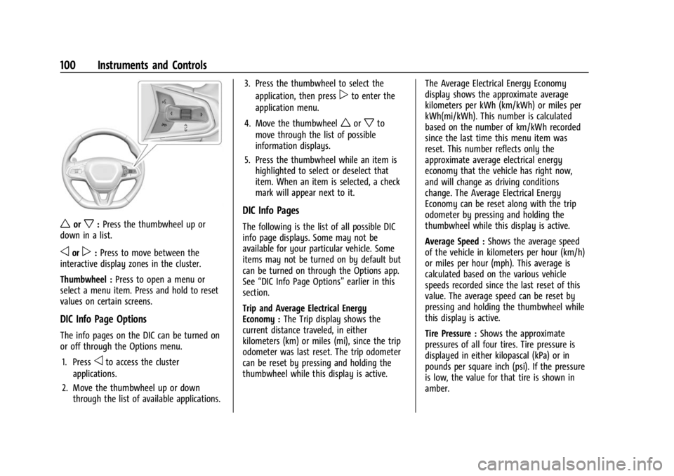 CHEVROLET BOLT EV 2023 Owners Manual Chevrolet BOLT EV Owner Manual (GMNA-Localizing-U.S./Canada-
16404388) - 2023 - CRC - 3/7/22
100 Instruments and Controls
worx:Press the thumbwheel up or
down in a list.
oorp: Press to move between th CHEVROLET BOLT EV 2023 Owners Manual Chevrolet BOLT EV Owner Manual (GMNA-Localizing-U.S./Canada-
16404388) - 2023 - CRC - 3/7/22
100 Instruments and Controls
worx:Press the thumbwheel up or
down in a list.
oorp: Press to move between th