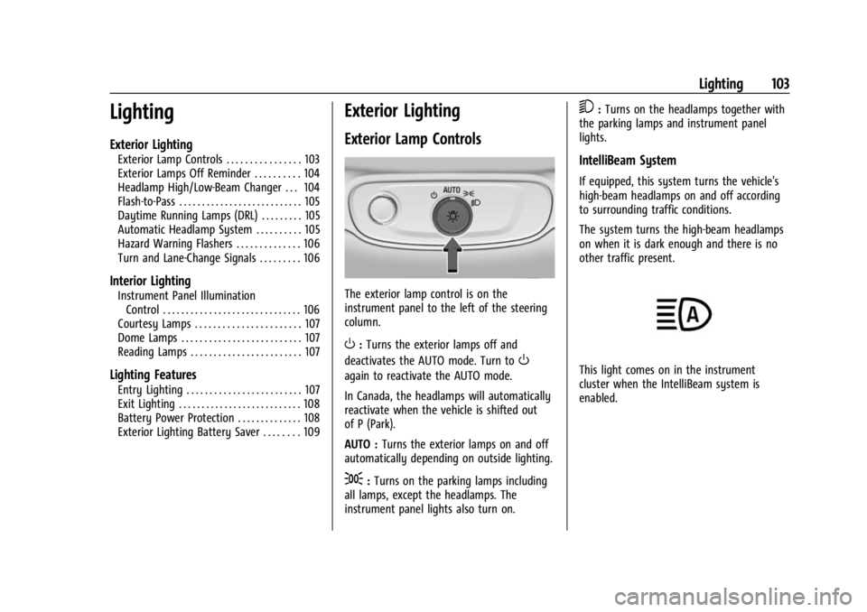 CHEVROLET BOLT EV 2023  Owners Manual Chevrolet BOLT EV Owner Manual (GMNA-Localizing-U.S./Canada-
16404388) - 2023 - CRC - 3/7/22
Lighting 103
Lighting
Exterior Lighting
Exterior Lamp Controls . . . . . . . . . . . . . . . . 103
Exterior