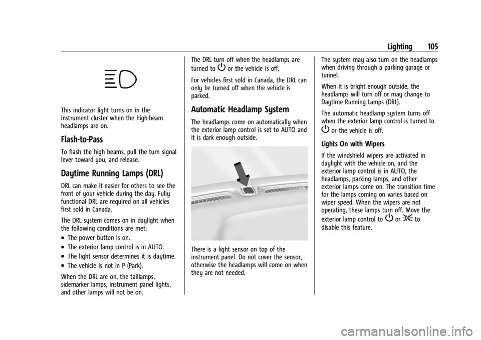 CHEVROLET BOLT EV 2023 Owners Manual Chevrolet BOLT EV Owner Manual (GMNA-Localizing-U.S./Canada-
16404388) - 2023 - CRC - 3/7/22
Lighting 105
This indicator light turns on in the
instrument cluster when the high-beam
headlamps are on.
F CHEVROLET BOLT EV 2023 Owners Manual Chevrolet BOLT EV Owner Manual (GMNA-Localizing-U.S./Canada-
16404388) - 2023 - CRC - 3/7/22
Lighting 105
This indicator light turns on in the
instrument cluster when the high-beam
headlamps are on.
F