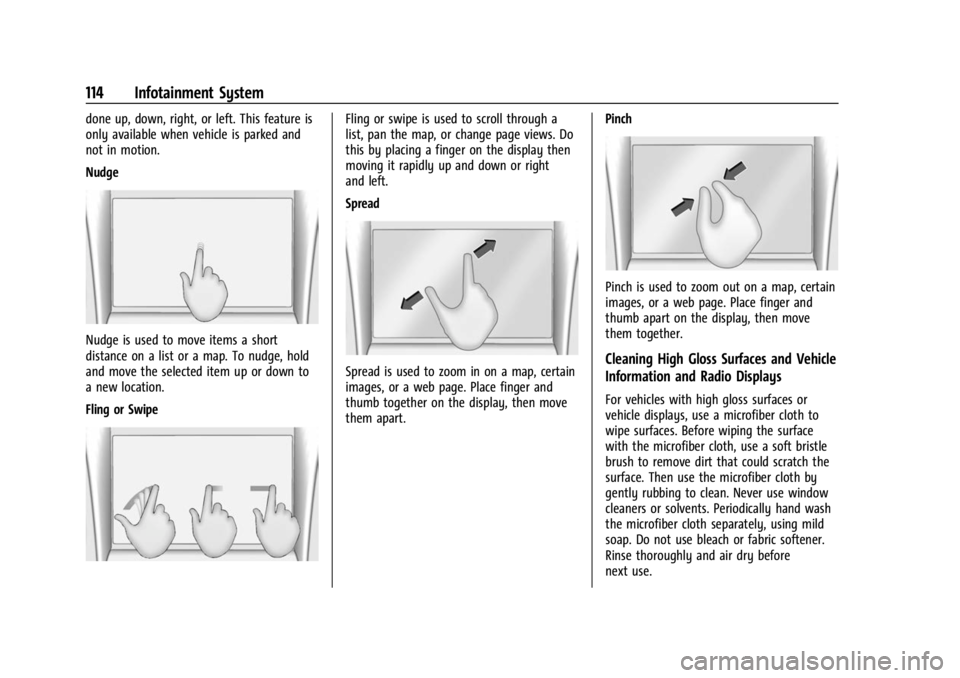 CHEVROLET BOLT EV 2023 Owners Manual Chevrolet BOLT EV Owner Manual (GMNA-Localizing-U.S./Canada-
16404388) - 2023 - CRC - 3/7/22
114 Infotainment System
done up, down, right, or left. This feature is
only available when vehicle is parke CHEVROLET BOLT EV 2023 Owners Manual Chevrolet BOLT EV Owner Manual (GMNA-Localizing-U.S./Canada-
16404388) - 2023 - CRC - 3/7/22
114 Infotainment System
done up, down, right, or left. This feature is
only available when vehicle is parke