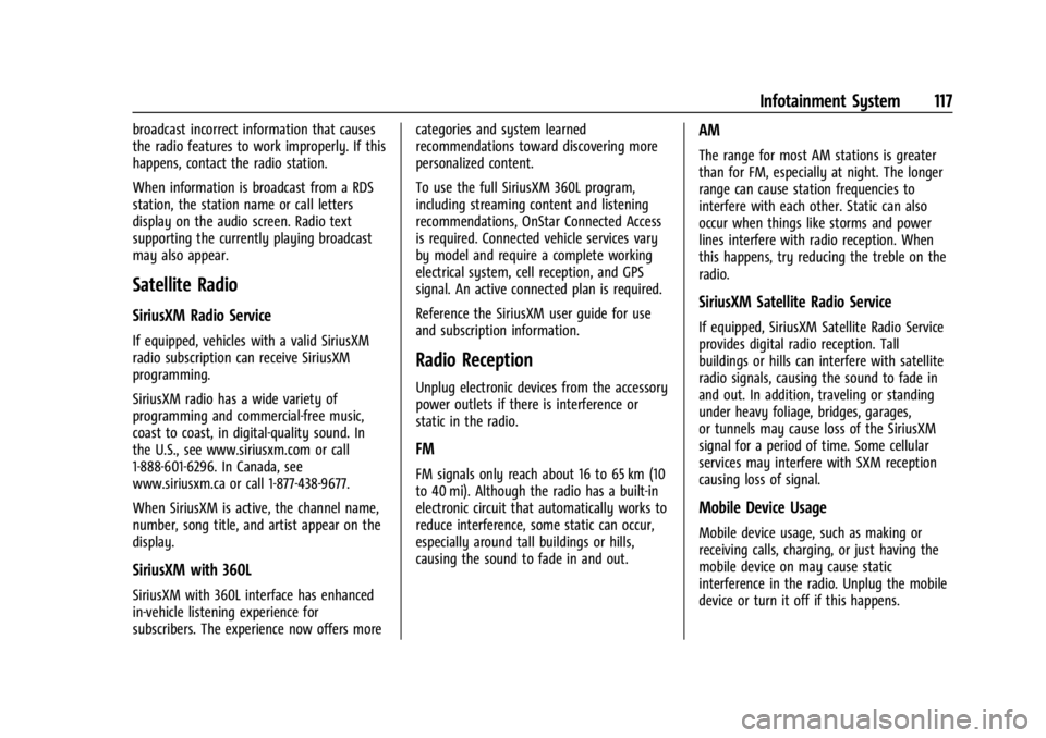 CHEVROLET BOLT EV 2023 Owners Manual Chevrolet BOLT EV Owner Manual (GMNA-Localizing-U.S./Canada-
16404388) - 2023 - CRC - 3/7/22
Infotainment System 117
broadcast incorrect information that causes
the radio features to work improperly. CHEVROLET BOLT EV 2023 Owners Manual Chevrolet BOLT EV Owner Manual (GMNA-Localizing-U.S./Canada-
16404388) - 2023 - CRC - 3/7/22
Infotainment System 117
broadcast incorrect information that causes
the radio features to work improperly.