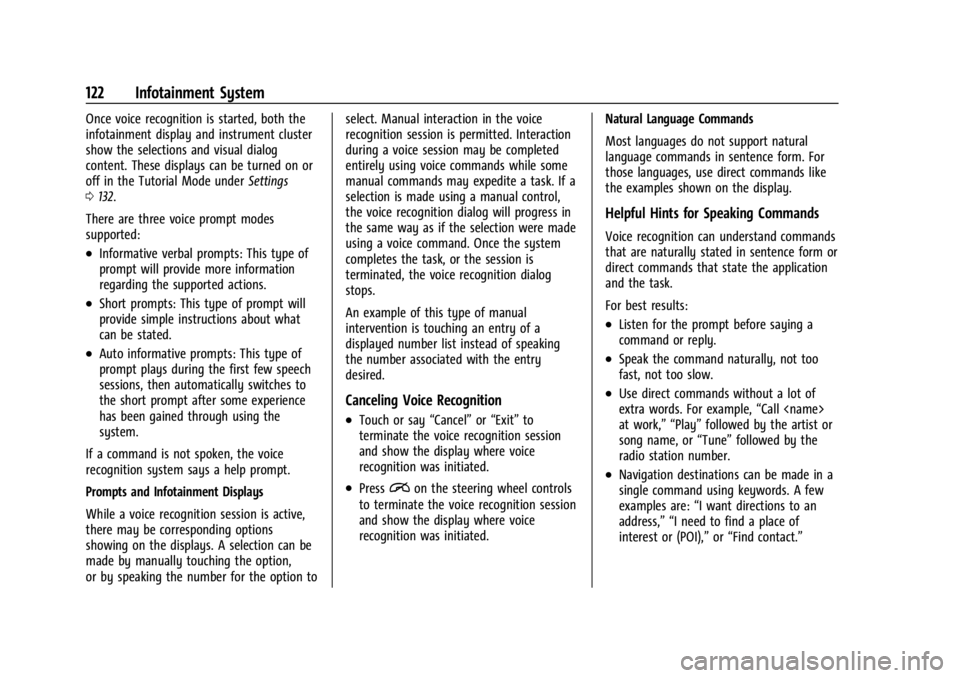 CHEVROLET BOLT EV 2023 Owners Manual Chevrolet BOLT EV Owner Manual (GMNA-Localizing-U.S./Canada-
16404388) - 2023 - CRC - 3/7/22
122 Infotainment System
Once voice recognition is started, both the
infotainment display and instrument clu CHEVROLET BOLT EV 2023 Owners Manual Chevrolet BOLT EV Owner Manual (GMNA-Localizing-U.S./Canada-
16404388) - 2023 - CRC - 3/7/22
122 Infotainment System
Once voice recognition is started, both the
infotainment display and instrument clu