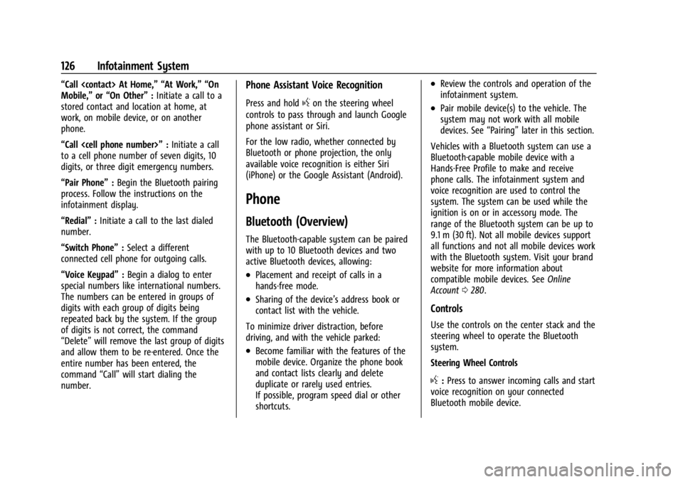 CHEVROLET BOLT EV 2023 Owners Manual Chevrolet BOLT EV Owner Manual (GMNA-Localizing-U.S./Canada-
16404388) - 2023 - CRC - 3/7/22
126 Infotainment System
“Call <contact> At Home,” “At Work,” “On
Mobile,”or“On Other” :Init CHEVROLET BOLT EV 2023 Owners Manual Chevrolet BOLT EV Owner Manual (GMNA-Localizing-U.S./Canada-
16404388) - 2023 - CRC - 3/7/22
126 Infotainment System
“Call <contact> At Home,” “At Work,” “On
Mobile,”or“On Other” :Init