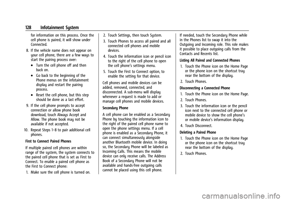 CHEVROLET BOLT EV 2023 Owners Manual Chevrolet BOLT EV Owner Manual (GMNA-Localizing-U.S./Canada-
16404388) - 2023 - CRC - 3/7/22
128 Infotainment System
for information on this process. Once the
cell phone is paired, it will show under
CHEVROLET BOLT EV 2023 Owners Manual Chevrolet BOLT EV Owner Manual (GMNA-Localizing-U.S./Canada-
16404388) - 2023 - CRC - 3/7/22
128 Infotainment System
for information on this process. Once the
cell phone is paired, it will show under