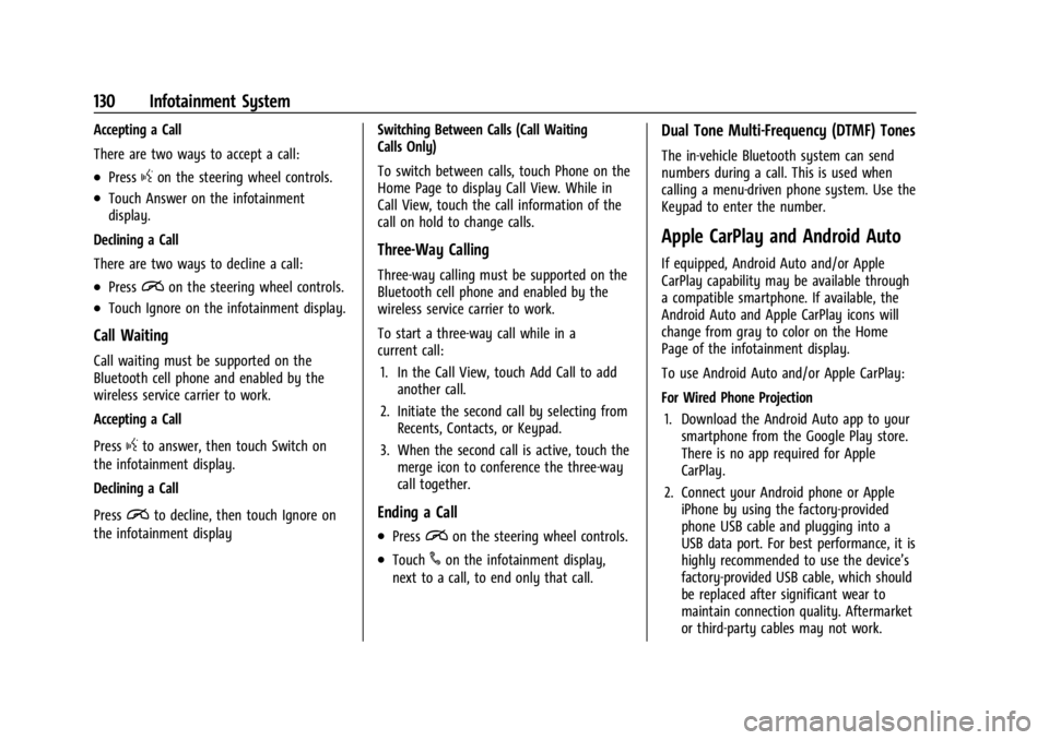 CHEVROLET BOLT EV 2023 Owners Manual Chevrolet BOLT EV Owner Manual (GMNA-Localizing-U.S./Canada-
16404388) - 2023 - CRC - 3/7/22
130 Infotainment System
Accepting a Call
There are two ways to accept a call:
.Pressgon the steering wheel CHEVROLET BOLT EV 2023 Owners Manual Chevrolet BOLT EV Owner Manual (GMNA-Localizing-U.S./Canada-
16404388) - 2023 - CRC - 3/7/22
130 Infotainment System
Accepting a Call
There are two ways to accept a call:
.Pressgon the steering wheel