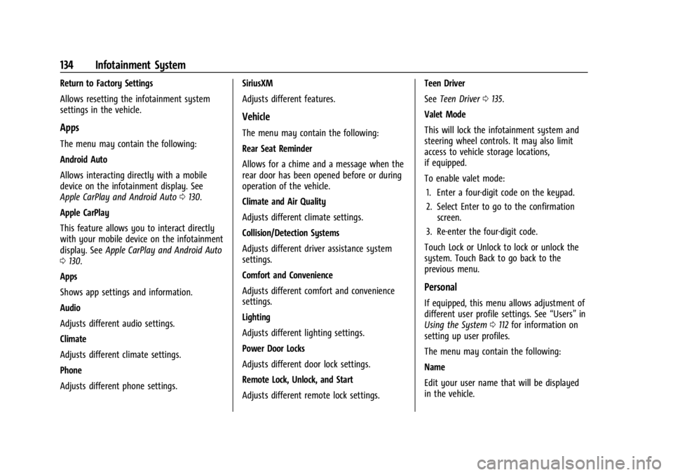 CHEVROLET BOLT EV 2023 Owners Manual Chevrolet BOLT EV Owner Manual (GMNA-Localizing-U.S./Canada-
16404388) - 2023 - CRC - 3/7/22
134 Infotainment System
Return to Factory Settings
Allows resetting the infotainment system
settings in the CHEVROLET BOLT EV 2023 Owners Manual Chevrolet BOLT EV Owner Manual (GMNA-Localizing-U.S./Canada-
16404388) - 2023 - CRC - 3/7/22
134 Infotainment System
Return to Factory Settings
Allows resetting the infotainment system
settings in the