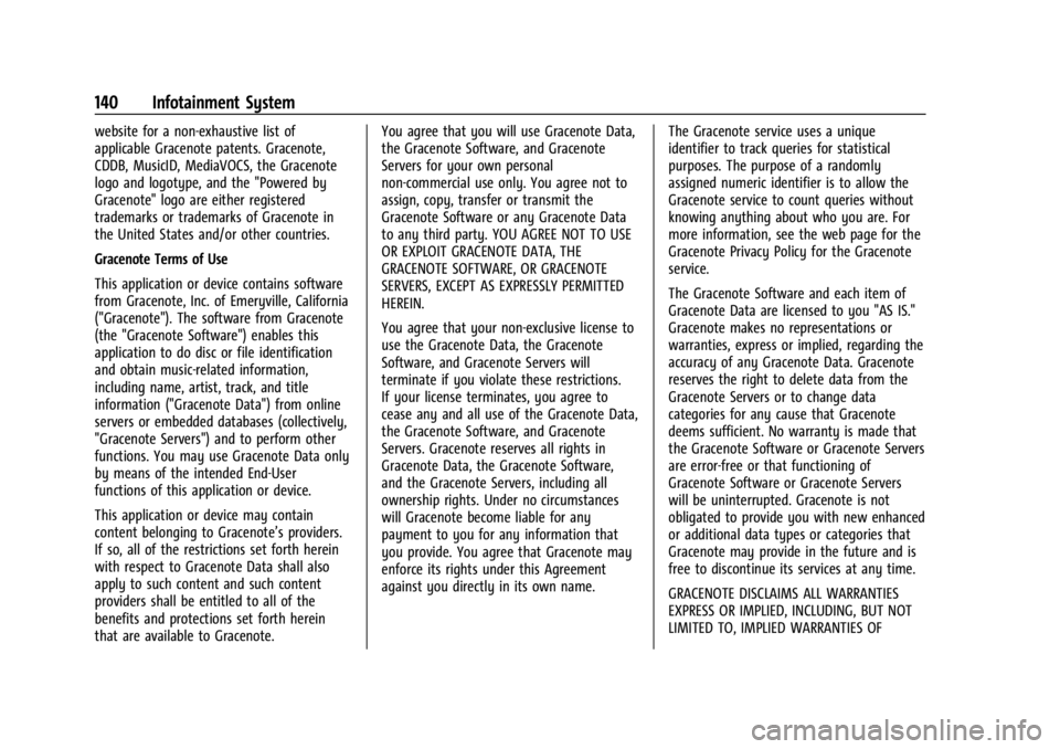 CHEVROLET BOLT EV 2023 Owners Manual Chevrolet BOLT EV Owner Manual (GMNA-Localizing-U.S./Canada-
16404388) - 2023 - CRC - 3/7/22
140 Infotainment System
website for a non-exhaustive list of
applicable Gracenote patents. Gracenote,
CDDB, CHEVROLET BOLT EV 2023 Owners Manual Chevrolet BOLT EV Owner Manual (GMNA-Localizing-U.S./Canada-
16404388) - 2023 - CRC - 3/7/22
140 Infotainment System
website for a non-exhaustive list of
applicable Gracenote patents. Gracenote,
CDDB,