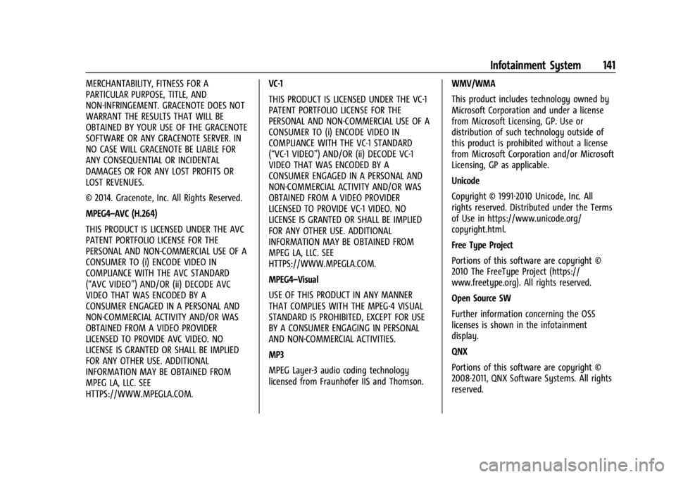 CHEVROLET BOLT EV 2023 Owners Manual Chevrolet BOLT EV Owner Manual (GMNA-Localizing-U.S./Canada-
16404388) - 2023 - CRC - 3/7/22
Infotainment System 141
MERCHANTABILITY, FITNESS FOR A
PARTICULAR PURPOSE, TITLE, AND
NON-INFRINGEMENT. GRA CHEVROLET BOLT EV 2023 Owners Manual Chevrolet BOLT EV Owner Manual (GMNA-Localizing-U.S./Canada-
16404388) - 2023 - CRC - 3/7/22
Infotainment System 141
MERCHANTABILITY, FITNESS FOR A
PARTICULAR PURPOSE, TITLE, AND
NON-INFRINGEMENT. GRA