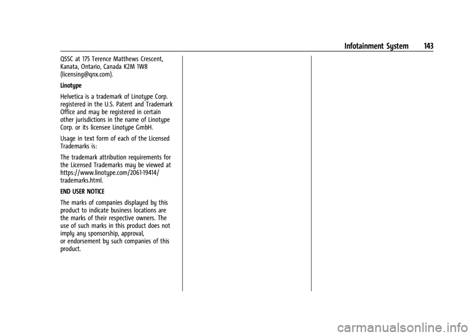 CHEVROLET BOLT EV 2023 Owners Manual Chevrolet BOLT EV Owner Manual (GMNA-Localizing-U.S./Canada-
16404388) - 2023 - CRC - 3/7/22
Infotainment System 143
QSSC at 175 Terence Matthews Crescent,
Kanata, Ontario, Canada K2M 1W8
(licensing@q CHEVROLET BOLT EV 2023 Owners Manual Chevrolet BOLT EV Owner Manual (GMNA-Localizing-U.S./Canada-
16404388) - 2023 - CRC - 3/7/22
Infotainment System 143
QSSC at 175 Terence Matthews Crescent,
Kanata, Ontario, Canada K2M 1W8
(licensing@q