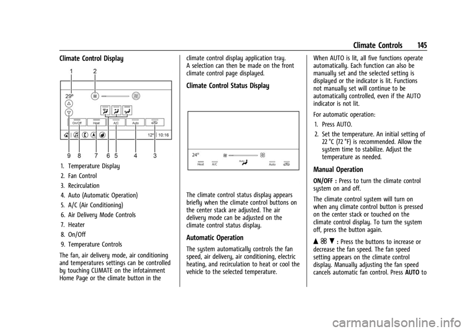 CHEVROLET BOLT EV 2023 Owners Manual Chevrolet BOLT EV Owner Manual (GMNA-Localizing-U.S./Canada-
16404388) - 2023 - CRC - 3/7/22
Climate Controls 145
Climate Control Display
1. Temperature Display
2. Fan Control
3. Recirculation
4. Auto CHEVROLET BOLT EV 2023 Owners Manual Chevrolet BOLT EV Owner Manual (GMNA-Localizing-U.S./Canada-
16404388) - 2023 - CRC - 3/7/22
Climate Controls 145
Climate Control Display
1. Temperature Display
2. Fan Control
3. Recirculation
4. Auto