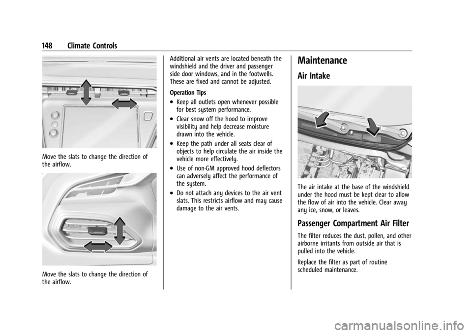 CHEVROLET BOLT EV 2023 Owners Manual Chevrolet BOLT EV Owner Manual (GMNA-Localizing-U.S./Canada-
16404388) - 2023 - CRC - 3/7/22
148 Climate Controls
Move the slats to change the direction of
the airflow.
Move the slats to change the di CHEVROLET BOLT EV 2023 Owners Manual Chevrolet BOLT EV Owner Manual (GMNA-Localizing-U.S./Canada-
16404388) - 2023 - CRC - 3/7/22
148 Climate Controls
Move the slats to change the direction of
the airflow.
Move the slats to change the di